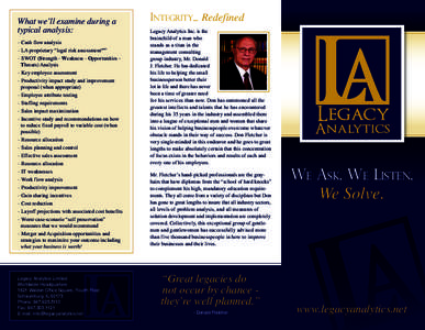 What we’ll examine during a typical analysis: · Cash flow analysis · LA proprietary “legal risk assessmentsm” · SWOT (Strength - Weakness - Opportunities Threats) Analysis · Key employee assessment