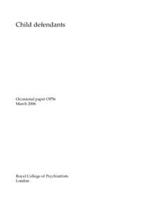 Child defendants  Occasional paper OP56 March[removed]Royal College of Psychiatrists