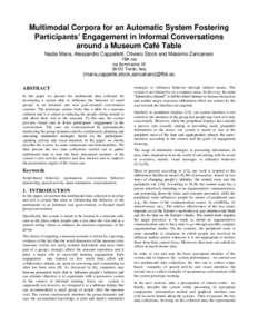 Multimodal Corpora for an Automatic System Fostering Participants’ Engagement in Informal Conversations around a Museum Café Table Nadia Mana, Alessandro Cappelletti, Oliviero Stock and Massimo Zancanaro FBK-irst via 