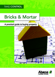 TAKE CONTROL  Bricks & Mortar A practical guide to buying property  What does ‘mutual’ mean to me?