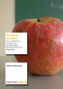 To teach, to learn: more effective continuous professional development for teachers James Kempton  To teach, to learn