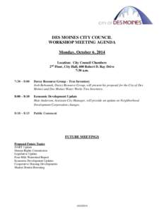 DES MOINES CITY COUNCIL WORKSHOP MEETING AGENDA Monday, October 6, 2014 Location: City Council Chambers 2 Floor, City Hall, 400 Robert D. Ray Drive 7:30 a.m.