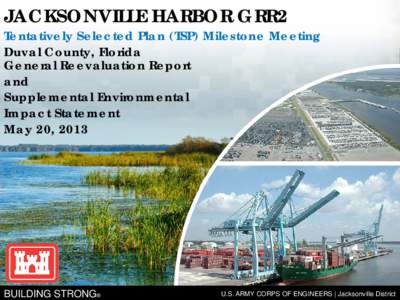 JACKSONVILLE HARBOR GRR2  PRESENTATION TITLE Tentatively Selected Plan (TSP) Milestone Meeting Duval County, Florida