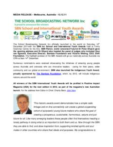 MEDIA RELEASE – Melbourne, Australia[removed]The School Broadcasting Network Inc officially launched to the world on Saturday 10th December 2011with the SBN Inc School and International Youth Awards held at Trinity