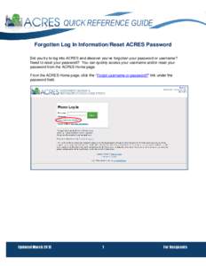 QUICK REFERENCE GUIDE Forgotten Log In Information/Reset ACRES Password Did you try to log into ACRES and discover you’ve forgotten your password or username? Need to reset your password? You can quickly access your us