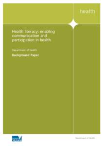 Health literacy: enabling communication and participation in health Department of Health  Background Paper