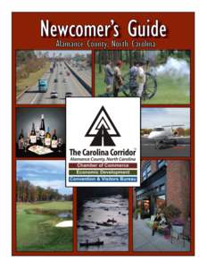 Table of Contents Welcome to Alamance County, NC. The Chamber and its member businesses are pleased to provide you with this information booklet to assist your transition into the area. While this booklet is intended to