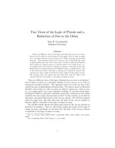 Two Views of the Logic of Plurals and a Reduction of One to the Other Nino B. Cocchiarella Indiana University Abstract There are di¤erent views of the logic of plurals that are now in circulation, two of which we will c