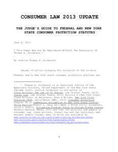 CONSUMER LAW 2013 UPDATE THE JUDGE’S GUIDE TO FEDERAL AND NEW YORK STATE CONSUMER PROTECTION STATUTES June 6, [removed]This Paper May Not Be Reproduced Without The Permission Of