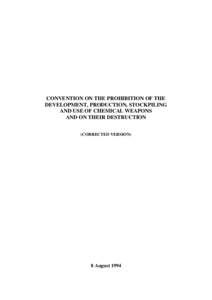 CONVENTION ON THE PROHIBITION OF THE DEVELOPMENT, PRODUCTION, STOCKPILING AND USE OF CHEMICAL WEAPONS AND ON THEIR DESTRUCTION (CORRECTED VERSION)