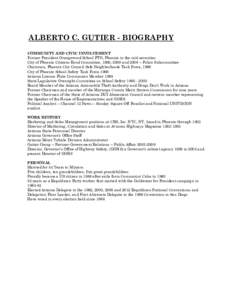 ALBERTO C. GUTIER - BIOGRAPHY COMMUNITY AND CIVIC INVOLVEMENT Former President Orangewood School PTO, Phoenix in the mid-seventies City of Phoenix Citizens Bond Committee, 1980, 2000 and 2006 – Police Subcommittee Chai