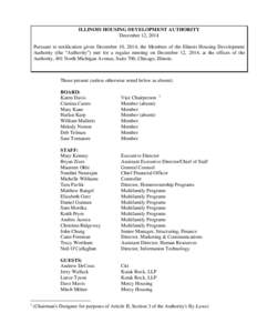 ILLINOIS HOUSING DEVELOPMENT AUTHORITY December 12, 2014 Pursuant to notification given December 10, 2014, the Members of the Illinois Housing Development Authority (the “Authority”) met for a regular meeting on Dece