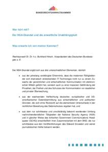 Wer hört mit? Der NSA-Skandal und die anwaltliche Unabhängigkeit Was erwarte ich von meiner Kammer?  Rechtsanwalt Dr. Dr. h.c. Burkhard Hirsch, Vizepräsident des Deutschen Bundestages a. D.