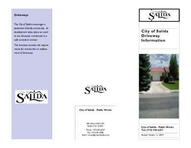 Driveways The City of Salida encourages a pedestrian friendly community. As development takes place we want to see driveways constructed in a safe consistent manner.