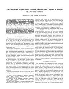 An Untethered Magnetically Actuated Micro-Robot Capable of Motion on Arbitrary Surfaces Steven Floyd, Chytra Pawashe, and Metin Sitti Abstract— This work presents an untethered magnetic microrobot with dimensions of 25