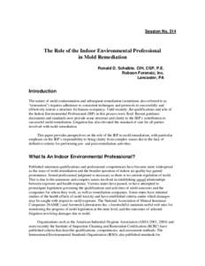 Session NoThe Role of the Indoor Environmental Professional in Mold Remediation Ronald D. Schaible. CIH, CSP, P.E. Robson Forensic, Inc.