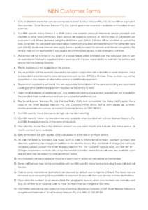 NBN Customer Terms 1.	 Only available in areas that can be connected to Smart Business Telecom Pty. Ltd. via the NBN or equivalent fibre provider. Smart Business Telecom Pty. Ltd. cannot guarantee a service is available 