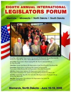 Front Row (left to right): Representative Ole Aarsvold-ND, Honourable Rosann Wowchuk-MB, Senator Orv Smidt-SD, Ms. Mavis Taillieu-MB and Senator Tom Fischer-ND Second Row: Representative Morrie Lanning-MN, Mr. Tom Nevaks