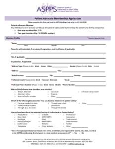 Patient Advocate Membership Application Please complete this form and email to [removed] or fax to[removed]Patient Advocate Member Any individual who is actively working in the patient safety field represe