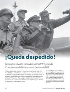 ¡Queda despedido! General de división (retirado), Michael W. Symanski, Componente de la Reserva del Ejército de EUA El General de brigada, Michael W. Symanski, sirvió al Ejército desde 1970 hasta[removed]Comandó el 8