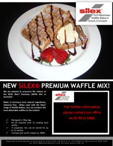 NEW SILEX® PREMIUM WAFFLE MIX! We are pleased to announce the release of the NEW Silex® Premium Waffle Mix in Australia! Made in Germany from natural ingredients, chemical free. When used with the Silex®