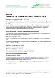 Notice Demande de prestations pour les cours CIE Quels cours sont soutenus par le FFP Forêt? Les prestations du FFP Forêt permettent de réduire les coûts des cours CIE. Tous les CIE obligatoires (Forestier-Bûcheron 