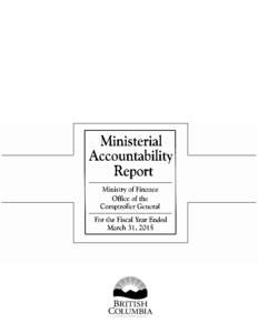 National Library of Canada Cataloguing in Publication Data British Columbia. Office of the Comptroller General. Ministerial accountability report... – –Addendum Annual.