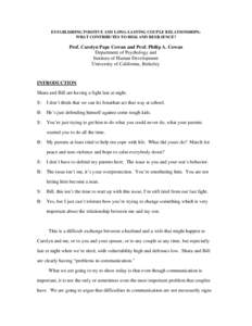 ESTABLISHING POSITIVE AND LONG-LASTING COUPLE RELATIONSHIPS: WHAT CONTRIBUTES TO RISK AND RESILIENCE? Prof. Carolyn Pape Cowan and Prof. Philip A. Cowan Department of Psychology and Institute of Human Development