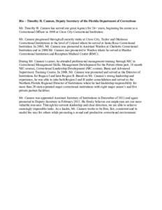 Bio ~ Timothy H. Cannon, Deputy Secretary of the Florida Department of Corrections Mr. Timothy H. Cannon has served our great Agency for 24+ years, beginning his career as a Correctional Officer in 1989 at Cross City Cor