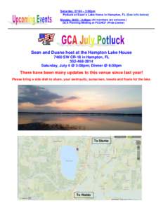 Saturday, 07/04 – 3:00pm Potluck at Sean’s Lake Home in Hampton, FL (See info below) Monday, 08/03 – 6:00pm (All members are welcome.) GCA Planning Meeting at PCCNCF (Pride Center)  Sean and Duane host at the Hampt