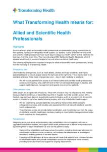 What Transforming Health means for: Allied and Scientific Health Professionals Highlights South Australia’s allied and scientific health professionals are dedicated to giving excellent care to their patients. Across ou