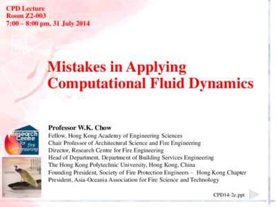 CPD Lecture Room Z2-003 7:00 – 8:00 pm, 31 July 2014 Mistakes in Applying Computational Fluid Dynamics