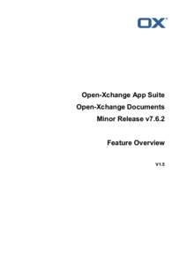 Open-Xchange App Suite Open-Xchange Documents Minor Release v7.6.2 Feature Overview V1.5