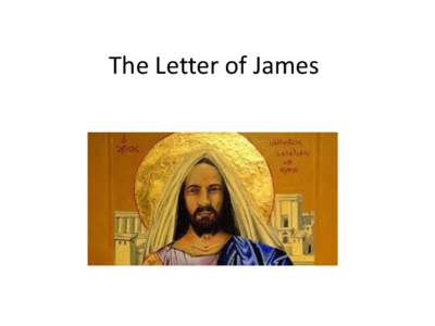 The Letter of James  The letter of James in the NT • James the man – Brother of Jesus and (likely) unbeliever (Mk 6:3=Matt 13:55; Mark 3:21 and 31-32; John 7:3-5)