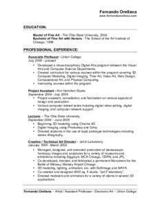 Fernando Orellana www.fernandoorellana.com EDUCATION: Master of Fine Art - The Ohio State University, 2004 Bachelor of Fine Art with Honors - The School of the Art Institute of
