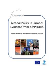 Alcohol Policy in Europe: Evidence from AMPHORA Edited by Peter Anderson, Fleur Braddick, Jillian Reynolds and Antoni Gual Edited by: Peter Anderson, Fleur Braddick, Jillian Reynolds & Antoni Gual