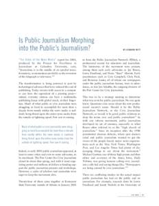 Is Public Journalism Morphing into the Public’s Journalism? “The State of the News Media” report for 2004, produced by the Project for Excellence in Journalism at Columbia University, says, “Journalism is in the 