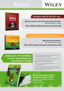 Aktion Nachdem alles für die Katz‘ war… „Woran du erkennst, dass deine Katze deinen Tod plant“ ISBN[removed]2, 12,99 Euro  Über[removed]verkaufte Exemplare seit Februar 2013