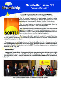 Newsletter Issue N°5 February-March 2011 Spanish Supreme Court won’t register SORTU The 7th February members of the Abertzale Left presented in Bilbao the statutes of a new political party. This new Party rejected the
