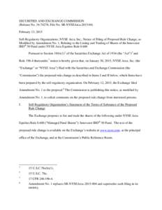 SECURITIES AND EXCHANGE COMMISSION (Release No[removed]; File No. SR-NYSEArca[removed]February 13, 2015 Self-Regulatory Organizations; NYSE Arca, Inc.; Notice of Filing of Proposed Rule Change, as Modified by Amendment