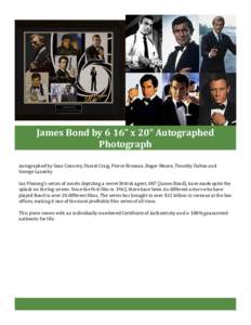 James Bond by 6 16” x 20” Autographed Photograph Autographed by Sean Connery, Daniel Craig, Pierce Brosnan, Roger Moore, Timothy Dalton and George Lazenby  Ian Fleming’s series of novels depicting a secret British 