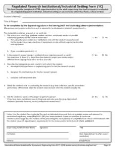 Regulated Research Institutional/Industrial Setting Form (1C)  This form must be completed AFTER experimentation by the adult supervising the student research conducted in a regulated research institution, industrial set