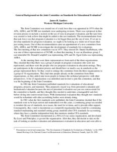 General Background on the Joint Committee on Standards for Educational Evaluation1 James R. Sanders Western Michigan University The Joint Committee was created out of a task force that was appointed in 1974 when the APA,