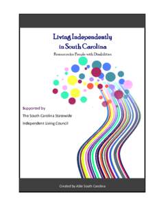 Living Independently in South Carolina Resources for People with Disabilities Supported by The South Carolina Statewide