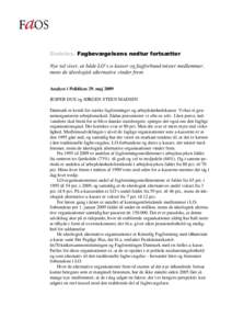 Endeløs. Fagbevægelsens nedtur fortsætter Nye tal viser, at både LO’s a-kasser og fagforbund mister medlemmer, mens de ideologisk alternative vinder frem Analyse i Politiken 29. maj 2009 JESPER DUE og JØRGEN STEEN