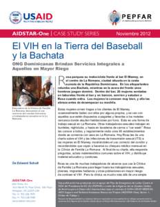 AIDSTAR-One | CASE STUDY SERIES  Noviembre 2012 El VIH en la Tierra del Baseball y la Bachata