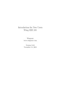 Introduction for New Users Wing IDE 101 Wingware www.wingware.com Version 5.0.0