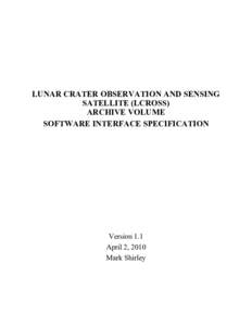 LUNAR CRATER OBSERVATION AND SENSING SATELLITE (LCROSS) ARCHIVE VOLUME SOFTWARE INTERFACE SPECIFICATION  Version 1.1
