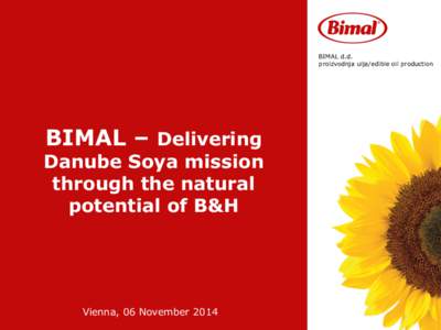BIMAL d.d. proizvodnja ulja/edible oil production BIMAL – Delivering  Danube Soya mission