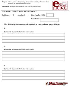 Purpose: Allows parties to file pleadings that would be sealed by a Protective Order issued by the Administrative Law Judge. Instructions: Complete and submit this form with the paper pleading. ONE TIME CONVENTIONAL FILI